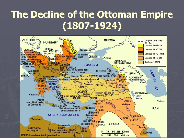 The Decline of the Ottoman Empire (1807 -1924) 