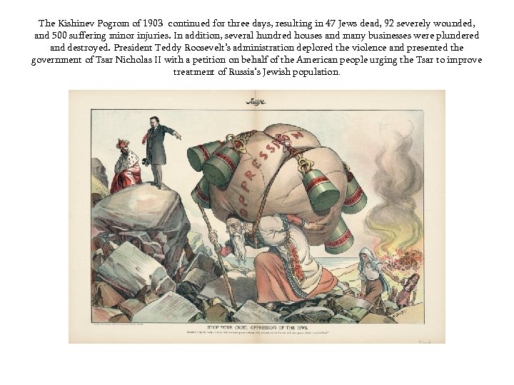 The Kishinev Pogrom of 1903 continued for three days, resulting in 47 Jews dead,