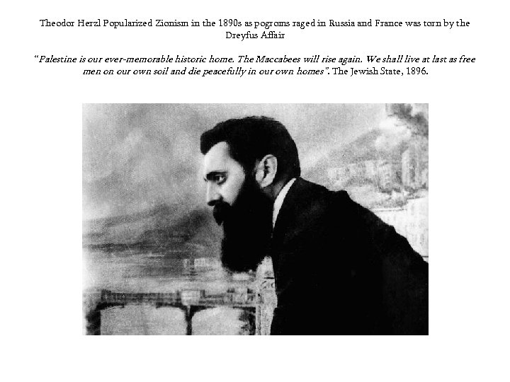 Theodor Herzl Popularized Zionism in the 1890 s as pogroms raged in Russia and