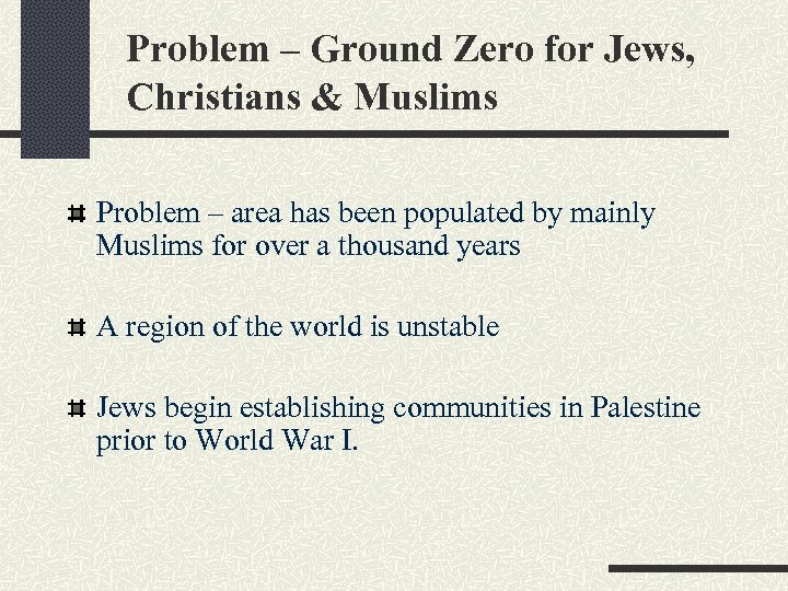Problem – Ground Zero for Jews, Christians & Muslims Problem – area has been