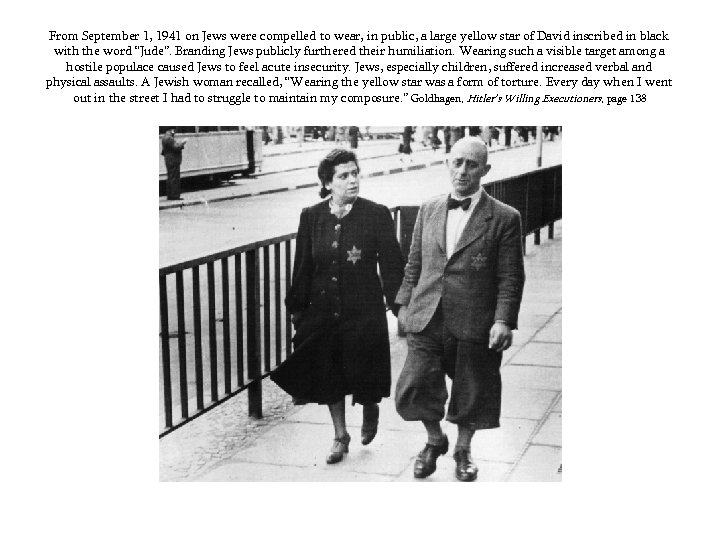 From September 1, 1941 on Jews were compelled to wear, in public, a large