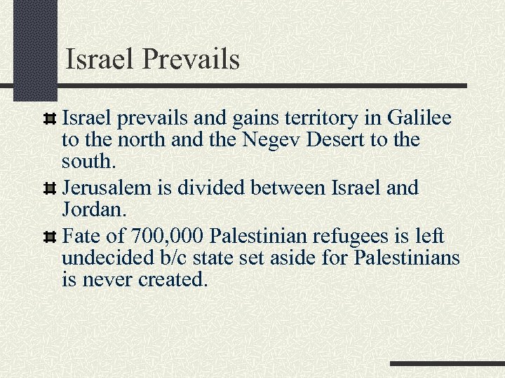 Israel Prevails Israel prevails and gains territory in Galilee to the north and the