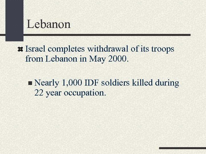 Lebanon Israel completes withdrawal of its troops from Lebanon in May 2000. n Nearly