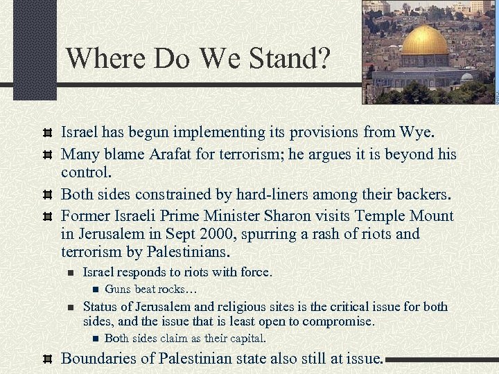Where Do We Stand? Israel has begun implementing its provisions from Wye. Many blame