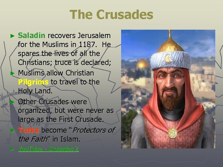The Crusades Saladin recovers Jerusalem for the Muslims in 1187. He spares the lives