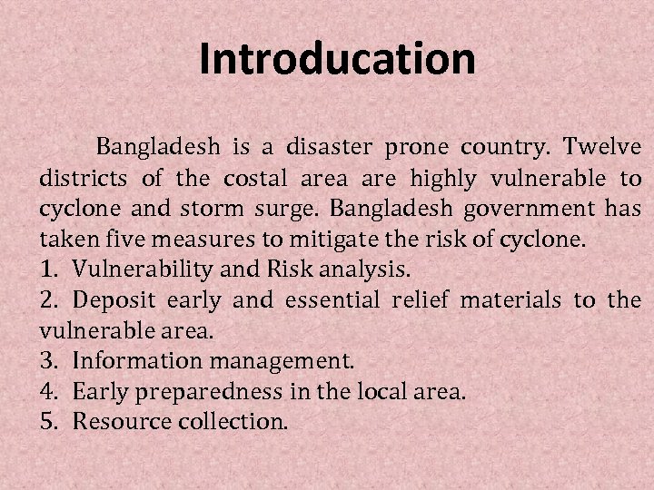 Introducation Bangladesh is a disaster prone country. Twelve districts of the costal area are