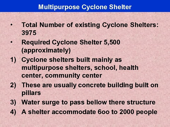 Multipurpose Cyclone Shelter • • 1) 2) 3) 4) Total Number of existing Cyclone