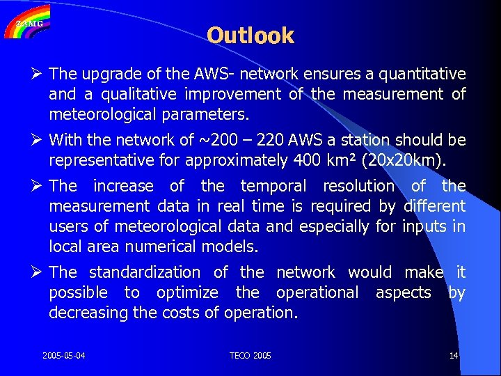 Outlook Ø The upgrade of the AWS- network ensures a quantitative and a qualitative