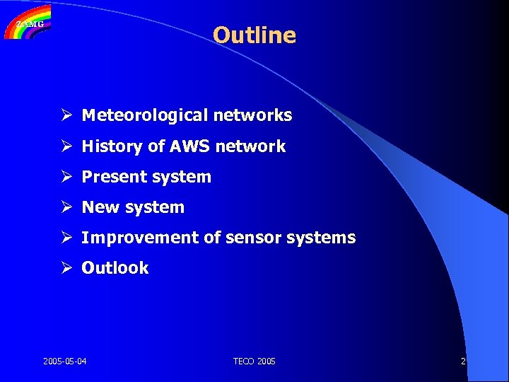 Outline Ø Meteorological networks Ø History of AWS network Ø Present system Ø New