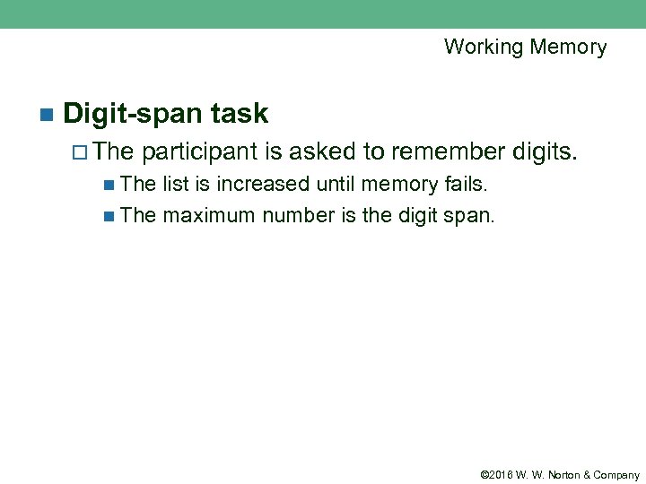 Working Memory n Digit-span task ¨ The participant is asked to remember digits. n