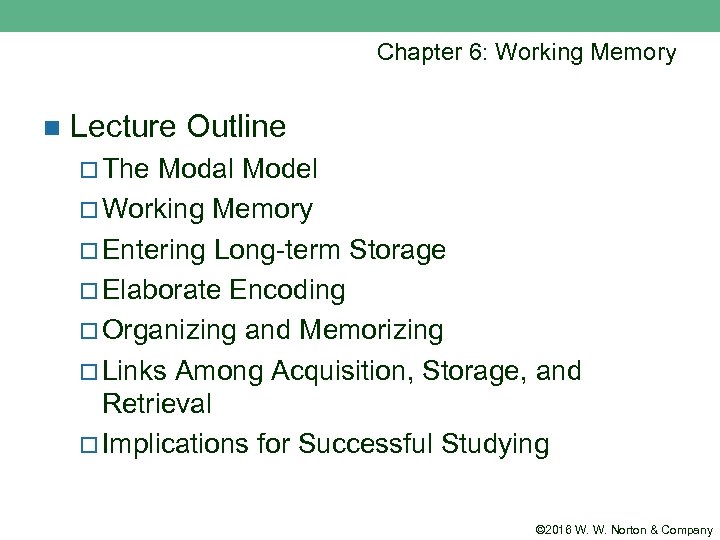 Chapter 6: Working Memory n Lecture Outline ¨ The Modal Model ¨ Working Memory