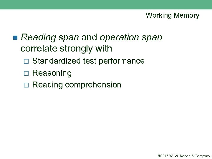 Working Memory n Reading span and operation span correlate strongly with ¨ ¨ ¨