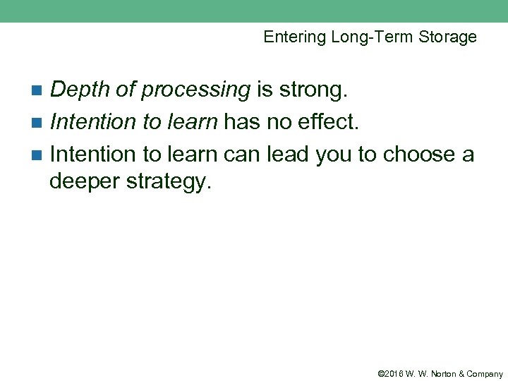 Entering Long-Term Storage Depth of processing is strong. n Intention to learn has no