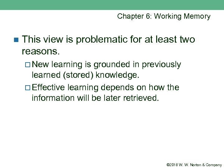 Chapter 6: Working Memory n This view is problematic for at least two reasons.