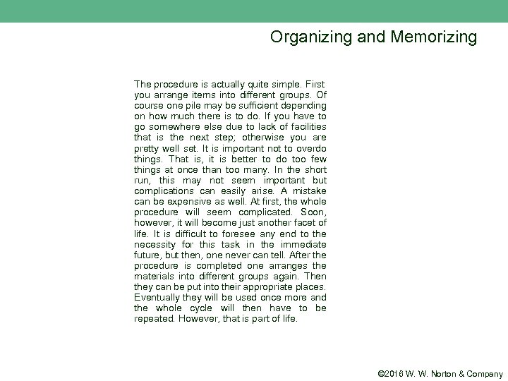 Organizing and Memorizing The procedure is actually quite simple. First you arrange items into