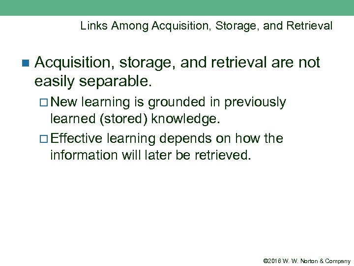 Links Among Acquisition, Storage, and Retrieval n Acquisition, storage, and retrieval are not easily