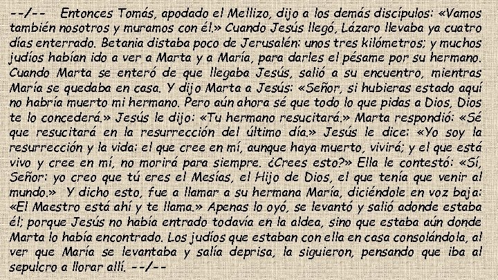 --/-- Entonces Tomás, apodado el Mellizo, dijo a los demás discípulos: «Vamos también nosotros