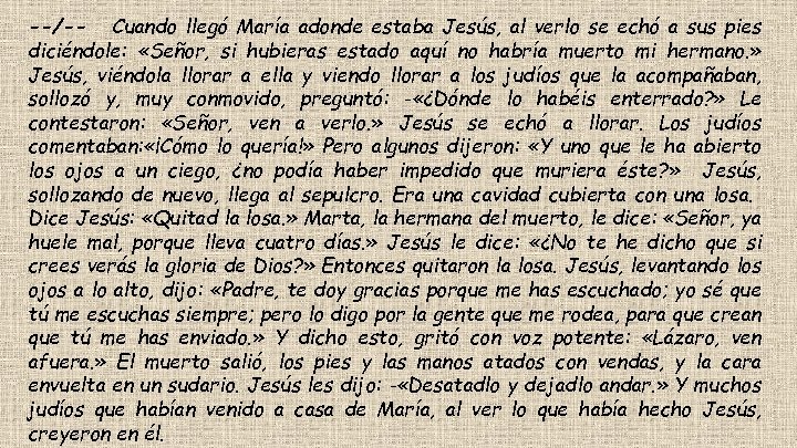 --/-- Cuando llegó María adonde estaba Jesús, al verlo se echó a sus pies