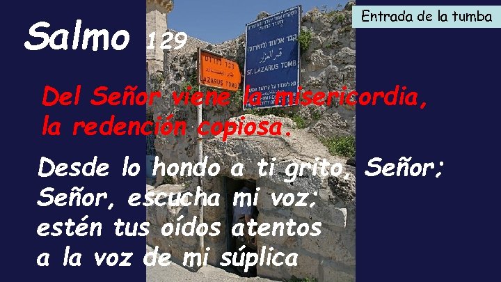 Salmo 129 Entrada de la tumba Del Señor viene la misericordia, la redención copiosa.
