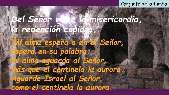 Conjunto de la tumba Del Señor viene la misericordia, la redención copiosa. Mi alma