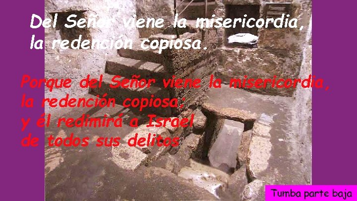 Del Señor viene la misericordia, la redención copiosa. Porque del Señor viene la misericordia,