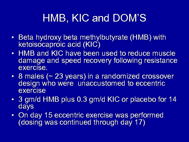 HMB, KIC and DOM’S • Beta hydroxy beta methylbutyrate (HMB) with ketoisocaproic acid (KIC)