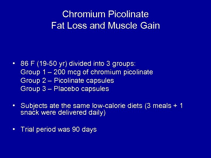 Chromium Picolinate Fat Loss and Muscle Gain • 86 F (19 -50 yr) divided