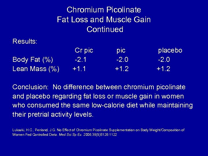 Chromium Picolinate Fat Loss and Muscle Gain Continued Results: Cr pic Body Fat (%)