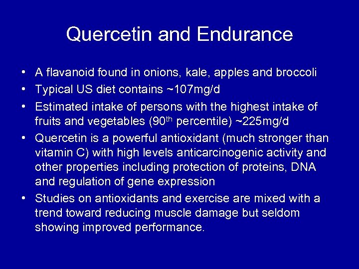 Quercetin and Endurance • A flavanoid found in onions, kale, apples and broccoli •