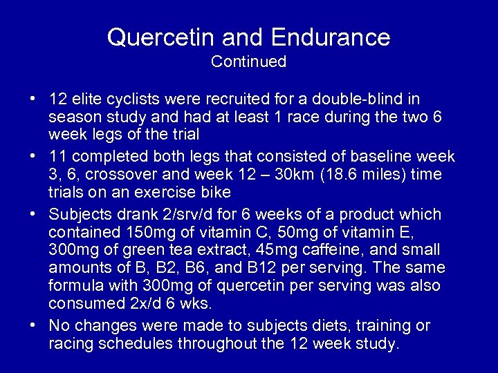 Quercetin and Endurance Continued • 12 elite cyclists were recruited for a double-blind in