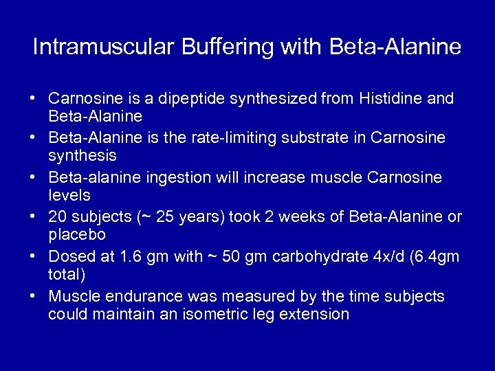 Intramuscular Buffering with Beta-Alanine • Carnosine is a dipeptide synthesized from Histidine and Beta-Alanine