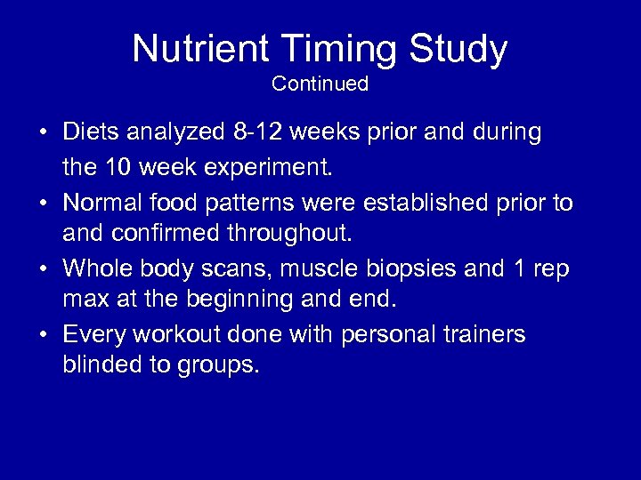 Nutrient Timing Study Continued • Diets analyzed 8 -12 weeks prior and during the
