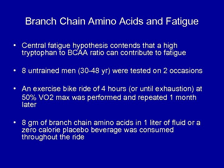 Branch Chain Amino Acids and Fatigue • Central fatigue hypothesis contends that a high