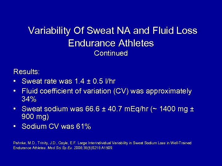  Variability Of Sweat NA and Fluid Loss Endurance Athletes Continued Results: • Sweat