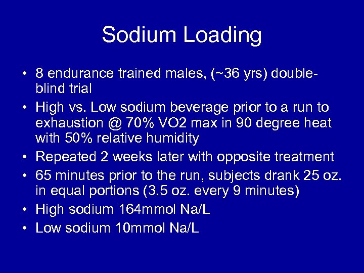 Sodium Loading • 8 endurance trained males, (~36 yrs) doubleblind trial • High vs.