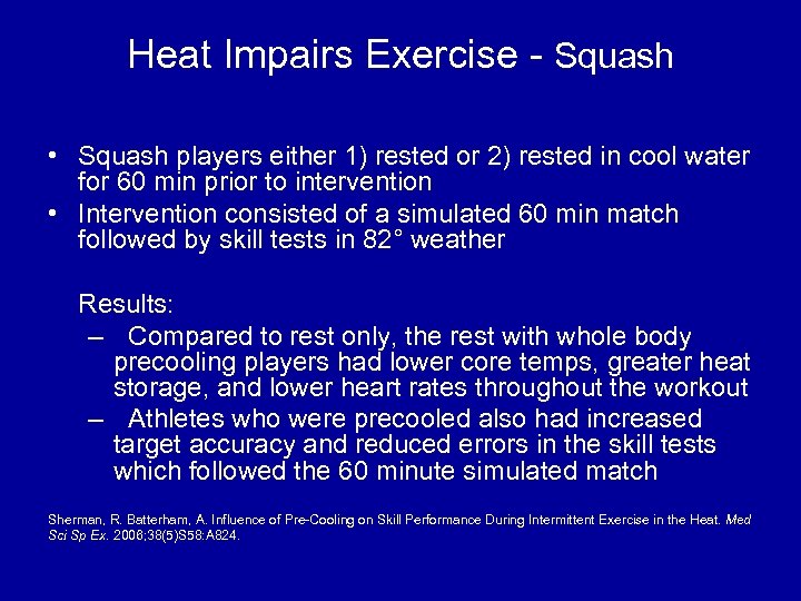 Heat Impairs Exercise - Squash • Squash players either 1) rested or 2) rested