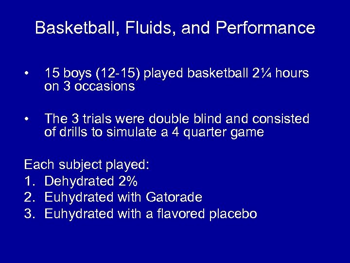 Basketball, Fluids, and Performance • 15 boys (12 -15) played basketball 2¼ hours on