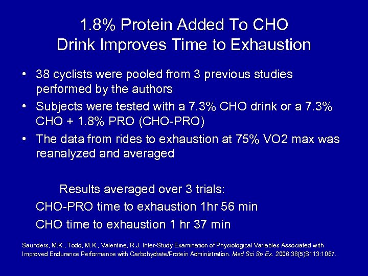 1. 8% Protein Added To CHO Drink Improves Time to Exhaustion • 38 cyclists