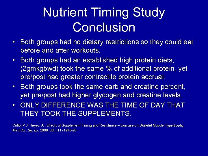 Nutrient Timing Study Conclusion • Both groups had no dietary restrictions so they could