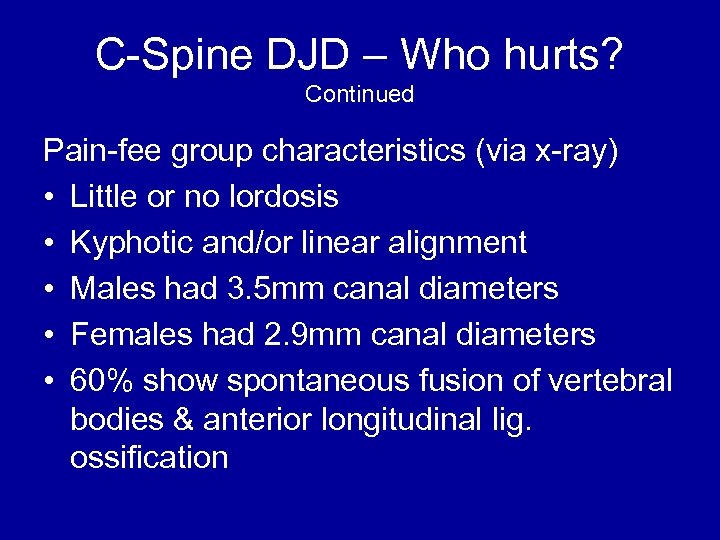 C-Spine DJD – Who hurts? Continued Pain-fee group characteristics (via x-ray) • Little or
