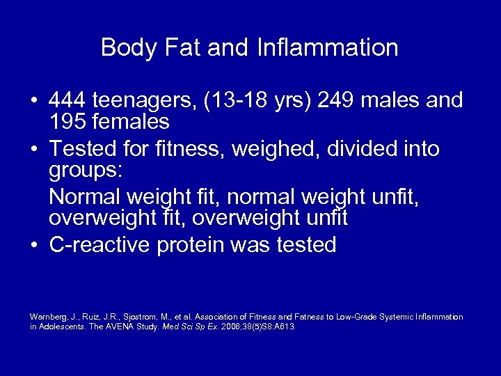 Body Fat and Inflammation • 444 teenagers, (13 -18 yrs) 249 males and 195