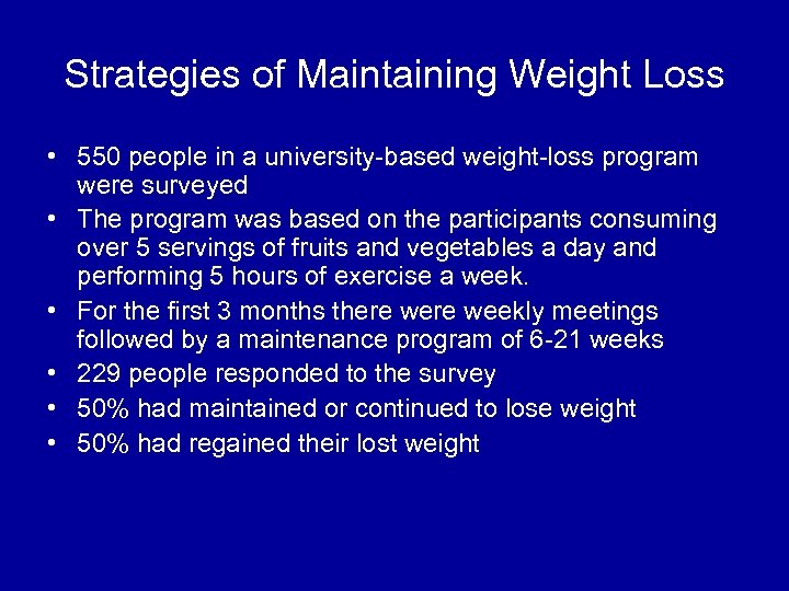 Strategies of Maintaining Weight Loss • 550 people in a university-based weight-loss program were