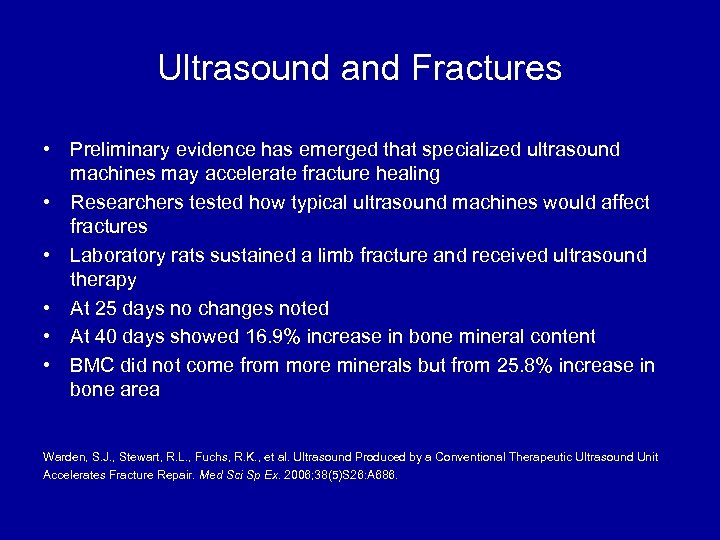 Ultrasound and Fractures • Preliminary evidence has emerged that specialized ultrasound machines may accelerate