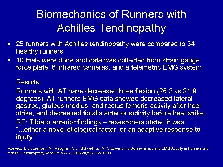 Biomechanics of Runners with Achilles Tendinopathy • 25 runners with Achilles tendinopathy were compared