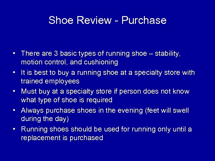 Shoe Review - Purchase • There are 3 basic types of running shoe –