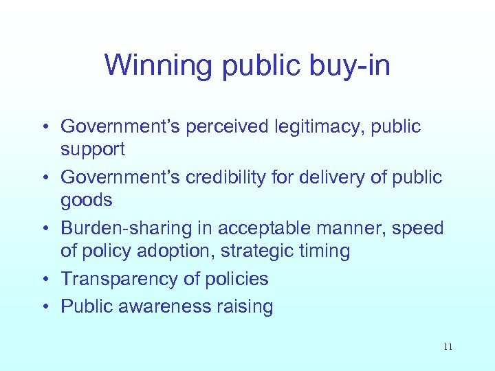 Winning public buy-in • Government’s perceived legitimacy, public support • Government’s credibility for delivery