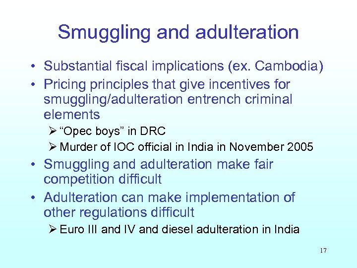Smuggling and adulteration • Substantial fiscal implications (ex. Cambodia) • Pricing principles that give