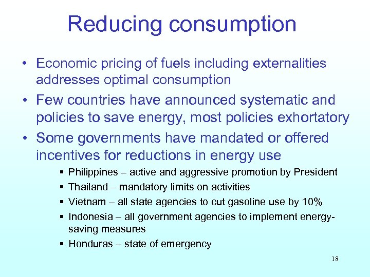 Reducing consumption • Economic pricing of fuels including externalities addresses optimal consumption • Few