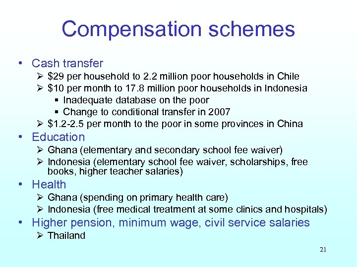 Compensation schemes • Cash transfer Ø $29 per household to 2. 2 million poor