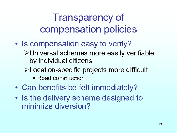 Transparency of compensation policies • Is compensation easy to verify? ØUniversal schemes more easily